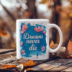 Dreams Never Die – Tasse en céramique blanche de 325 ml